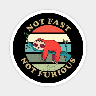 Not Fast Not Furious Sloth, Funny Sloth Gift idea Magnet